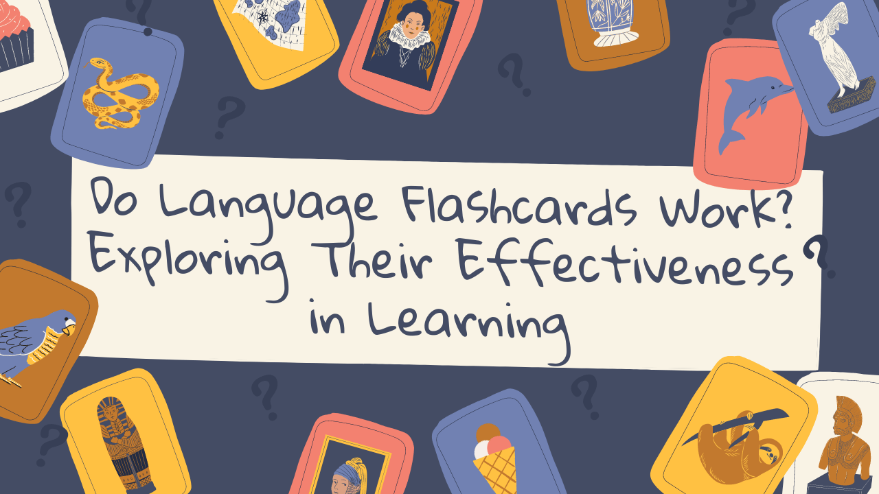 Do Language Flashcards Work Exploring Their Effectiveness in Learning