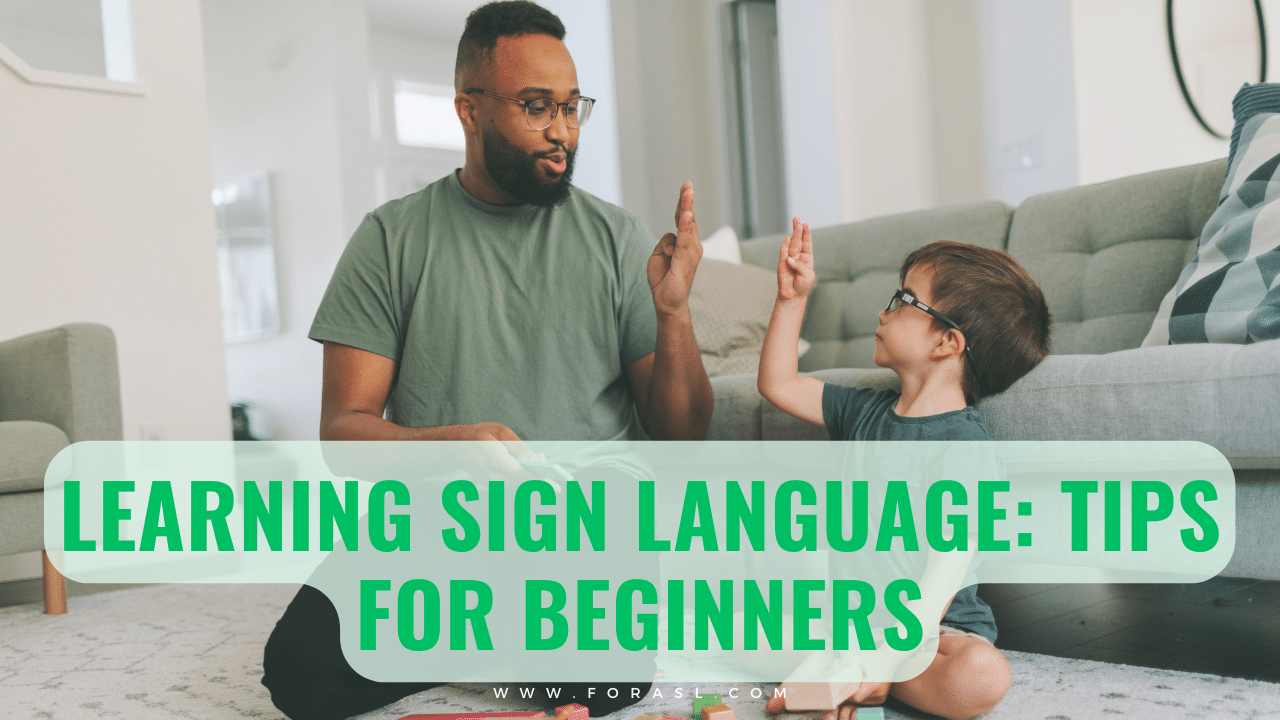 Learning Sign Language: Tips for Beginners